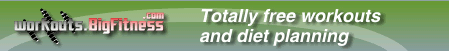 Totally Free Workouts at Workouts.BigFitness.com!